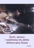 Życie, sprawy i wędrówka do piekła doktora Jana Fausta - ebook