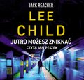 Jack Reacher. Jutro możesz zniknąć - audiobook