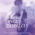 Jeszcze raz zaufaj - audiobook