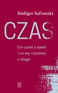 Czas. Co czyni z nami i co my czynimy z niego - ebook