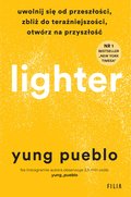 Lighter. Uwolnij się od przeszłości, zbliż do teraźniejszości, otwórz na przyszłość - ebook