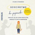 Dzieciństwo do poprawki. Uwolnij się od cienia rodziców, energetycznych wampirów. Wydanie II, uzupełnione - audiobook