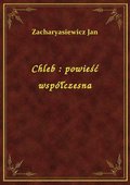 Chleb : powieść współczesna - ebook