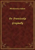 Do Franciszka Grzymały - ebook