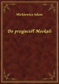 Do przyjaciół Moskali - ebook