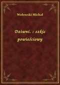 Dziwni. : szkic powieściowy - ebook