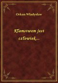 Kłamstwem jest człowiek... - ebook