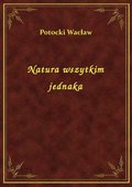 Natura wszytkim jednaka - ebook