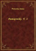 Pamiętniki. T. 1 - ebook