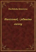 Pierścionek : jałmużna sieroty - ebook