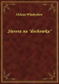 Sierota na "dochowku" - ebook