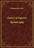 Śmierć Grzegorza Kubańczyka - ebook