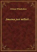 Smutna jest miłość... - ebook