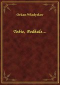 Tobie, Podhale... - ebook