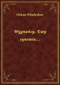 Wygnańcy, Ewy synowie... - ebook