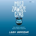 Miej zawsze czas. Jak zrobić więcej, będąc mniej zajętym - audiobook