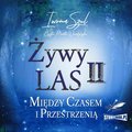 Żywy Las II. Między czasem i przestrzenią - audiobook