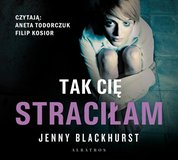 : Tak Cię straciłam - audiobook