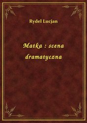 : Matka : scena dramatyczna - ebook