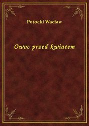 : Owoc przed kwiatem - ebook