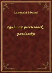 : Zgubiony pierścionek : powiastka - ebook