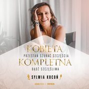 : Kobieta Kompletna. Nie szukaj spełnienia, bądź szczęśliwa teraz - audiobook